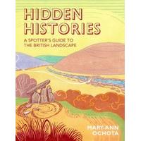 Hidden Histories: A Spotter\'s Guide to the British Landscape