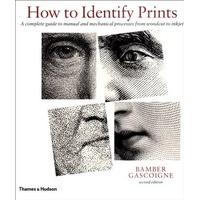 How to Identify Prints: A Complete Guide to Manual and Mechanical Processes from Woodcut to Inkjet