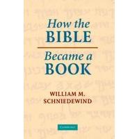 How the Bible Became a Book The Textualization of Ancient Israel