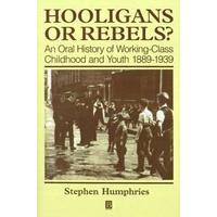 Hooligans or Rebels? Oral History of Working Class Childhood and Youth, 1889-1939
