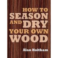 How to Season & Dry Your Own Wood