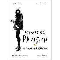 How To Be Parisian: Wherever You Are