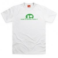 Home is Where I Park It T Shirt