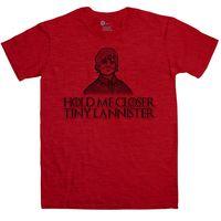 Hold Me Closer Tiny Lannister T Shirt