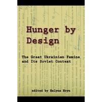 Hunger by Design: The Great Ukrainian Famine and Its Soviet Context (Harvard Papers in Ukrainian Studies)
