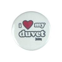 I LOVE MY DUVET BADGE