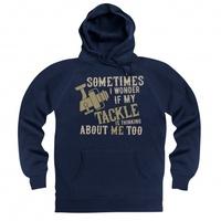 I Wonder If My Tackle Hoodie