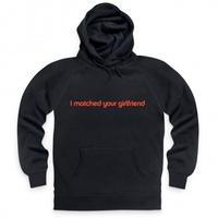 I Matched Your Girlfriend Hoodie