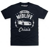 I Drive A Midlife Crisis T Shirt