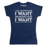 I Do Whatever I Want T Shirt