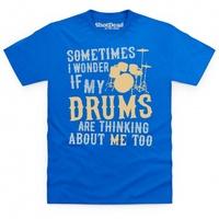 I Wonder If My Drums T Shirt