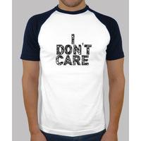 i dont care