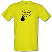 I Look Better Online male t-shirt.