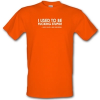 I Used To Be F**king Stupid!...Now I Have A New Girlfriend. male t-shirt.