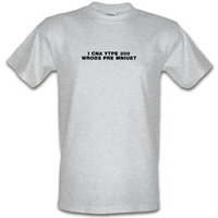 I Can Type 300 Words Per Minute male t-shirt.