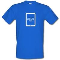 I love you more than this - ipad male t-shirt.