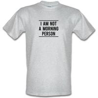 I Am Not A Morning Person male t-shirt.