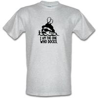 I Am The One Who Docks male t-shirt.