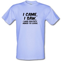 i came i saw i was politely asked to leave male t shirt