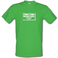 i dont like morning people or mornings or people male t shirt