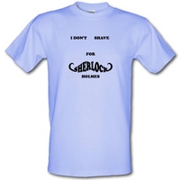 i dont shave for sherlock holmes 2 male t shirt