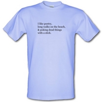 I Like Poetry Long Walks On The Beach & Poking Dead Things With A Stick male t-shirt.