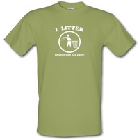 i litter so your dad has a job male t shirt