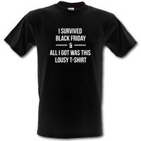 I Survived Black Friday And All I Got Was This Lousy T-Shirt male t-shirt.