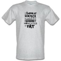 I Love My Six Pack So Much I Protect It With Fat male t-shirt.
