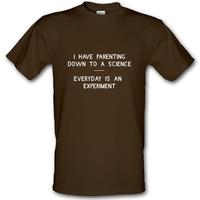 I have parenting down to a science Everyday is an experiment male t-shirt.