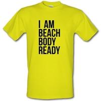 I am beach body ready male t-shirt.