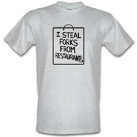 I Steal Forks From Restaurants male t-shirt.