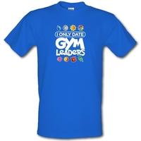 I Only Date Gym Leaders male t-shirt.