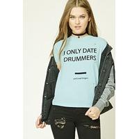 I Only Date Drummers Tee