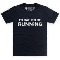 I\'d Rather Be Running Kid\'s T Shirt