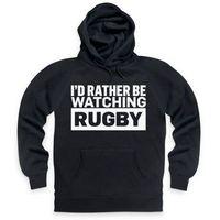 I\'d Rather Be Watching Rugby Hoodie