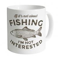 If It\'s Not About Fishing Mug