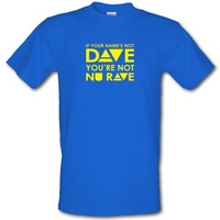 If your name\'s not Dave you\'re not Nu Rave male t-shirt.