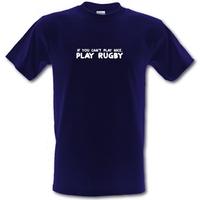 If You Cant Play Nice Play Rugby male t-shirt.