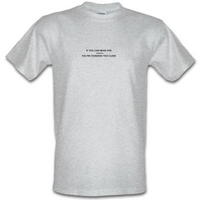 If You Can Read This You\'re Standing Too Close male t-shirt.