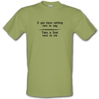 If you have nothing nice to say take a seat next to me male t-shirt.