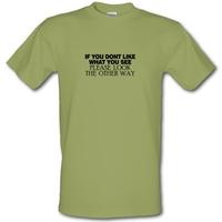 If you don\'t like what you see look the other way male t-shirt.