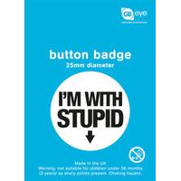 I\'m With Stupid Down Arrow 25mm Carded Badge