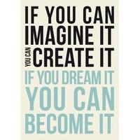 Imagine it, Create it, Dream it ...