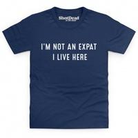 I\'m Not An Expat Kid\'s T Shirt