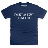 I\'m Not An Expat T Shirt