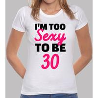 I\'m too sexy to be 30 birthday