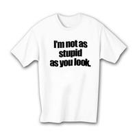 I\'m Not As Stupid As You Look.