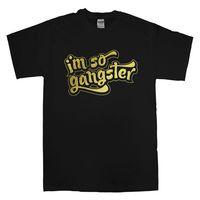 I\'m So Gangster T Shirt