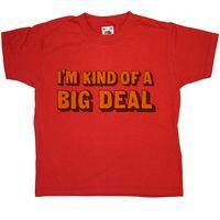 I\'m Kind Of A Big Deal - Kids T Shirt